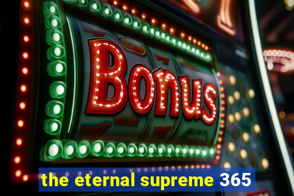 the eternal supreme 365